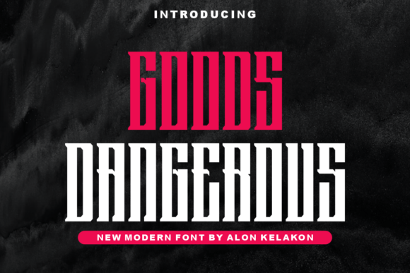 Goods Dangerous: A Bold Slab Serif for Branding Projects