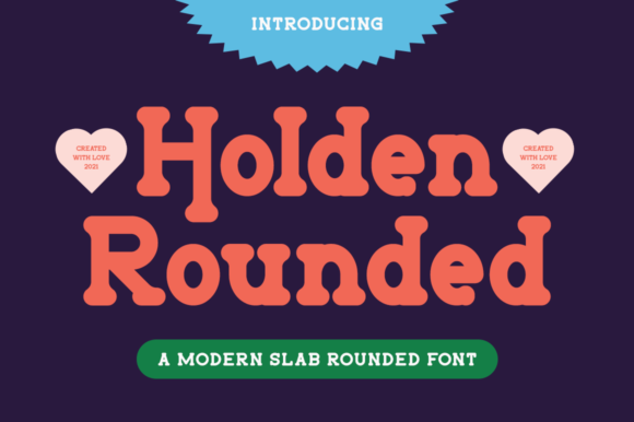 Holden Rounded: A Fresh Slab Serif Typeface for Editors