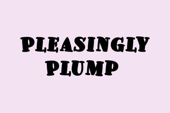 Pleasingly Plump: A Playful Serif Font for Bold Campaigns