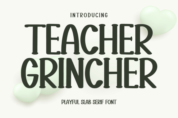 Teacher Grincher: A Slab Serif with Attitude for Bold Brands