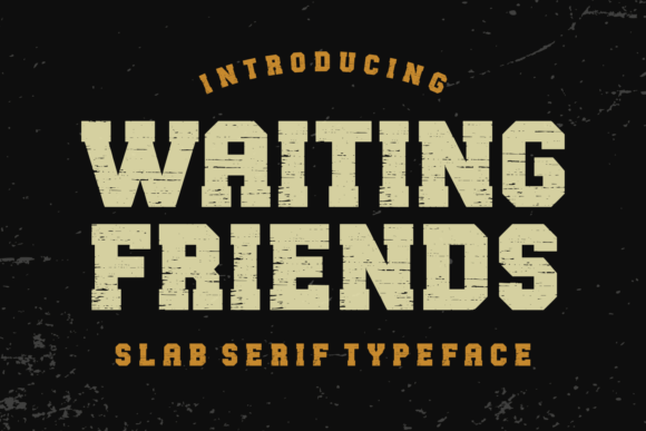 Waiting Friends: The Slab Serif Font for Warm Branding